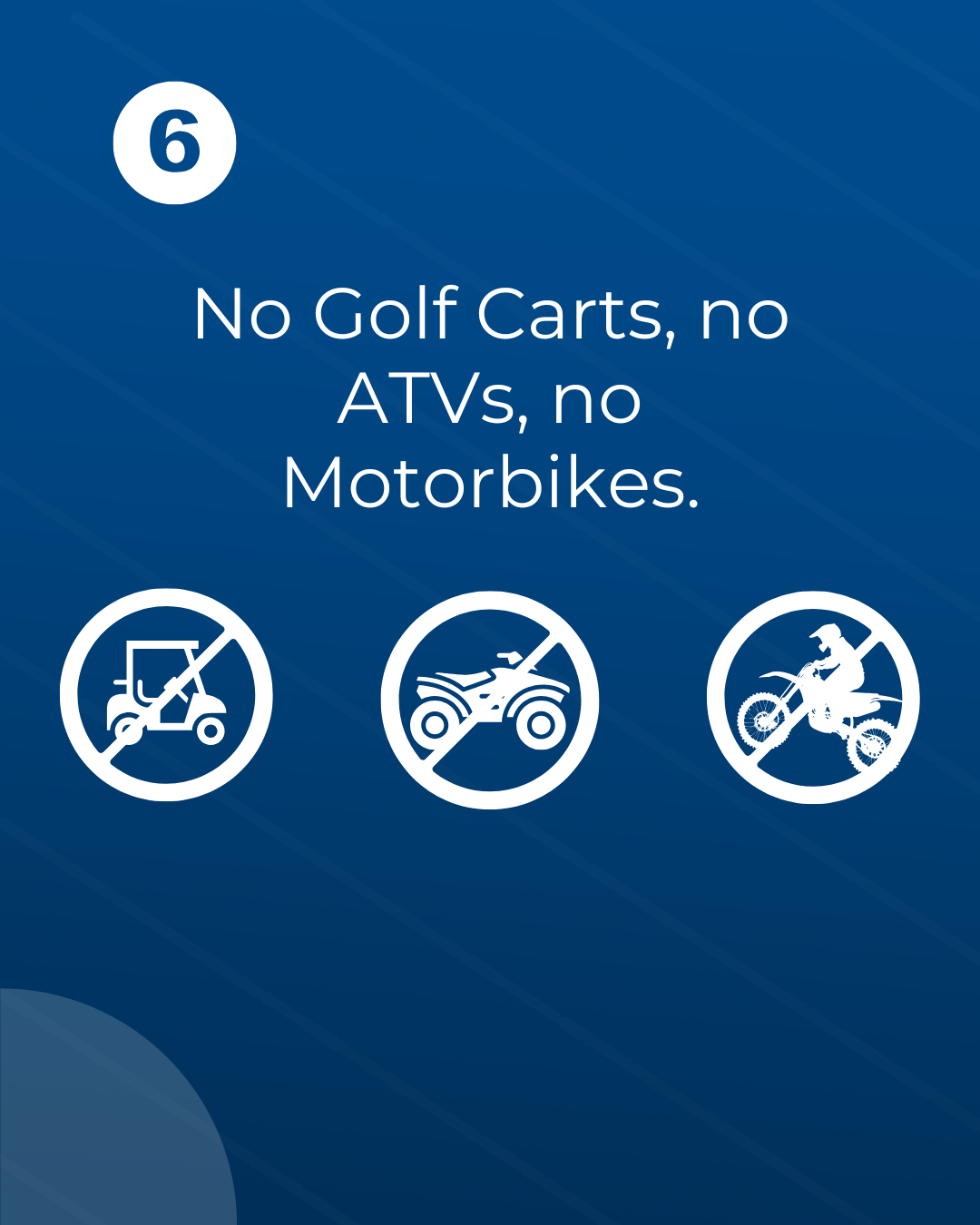 Slide 6 of 6: No Golf Carts, no ATVs, no Motorbikes