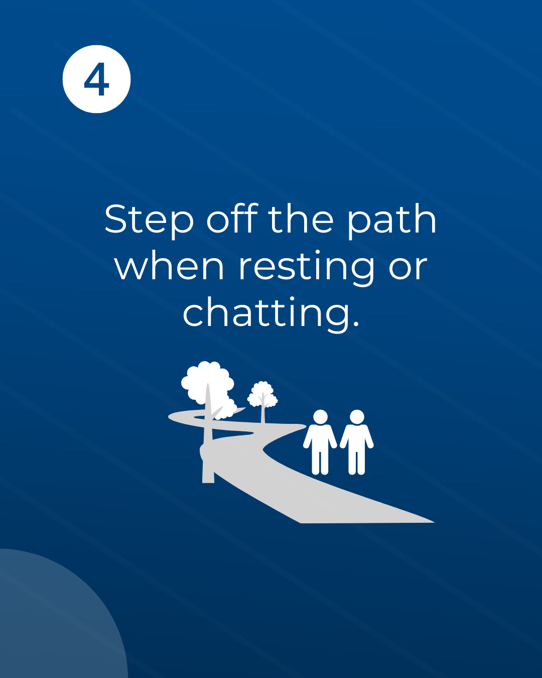 Slide 4 of 6: Step off the path when resting or chatting